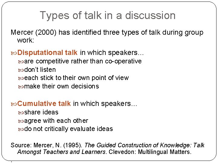 Types of talk in a discussion Mercer (2000) has identified three types of talk