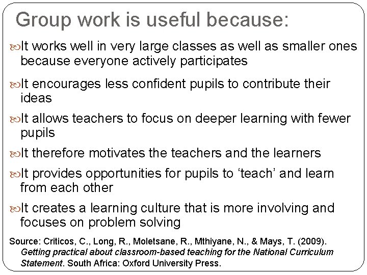 Group work is useful because: It works well in very large classes as well