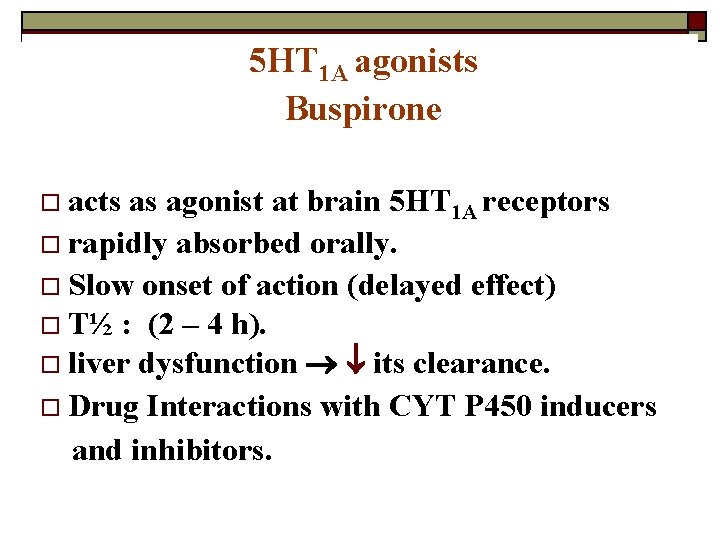 5 HT 1 A agonists Buspirone o acts as agonist at brain 5 HT
