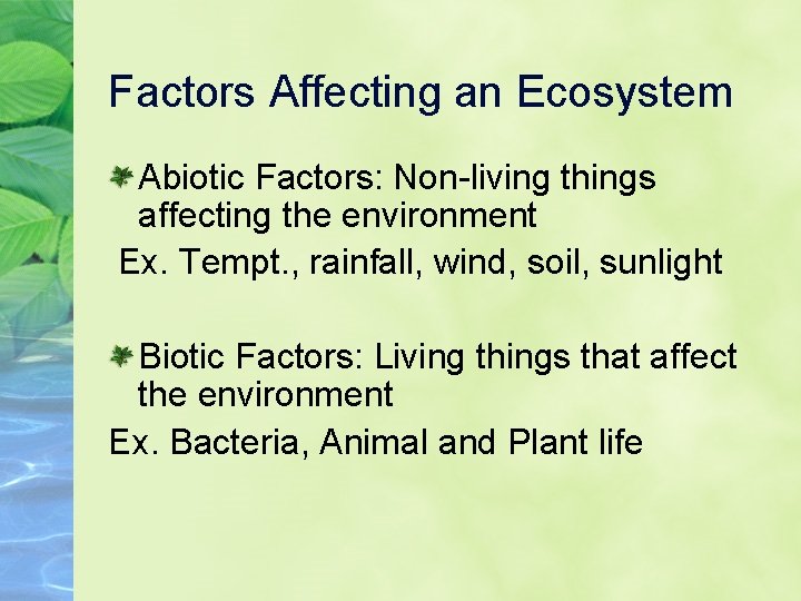 Factors Affecting an Ecosystem Abiotic Factors: Non-living things affecting the environment Ex. Tempt. ,