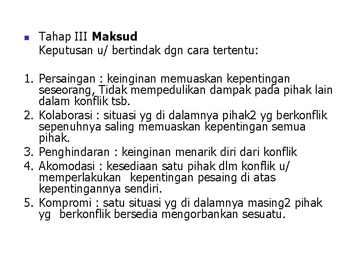 n Tahap III Maksud Keputusan u/ bertindak dgn cara tertentu: 1. Persaingan : keinginan