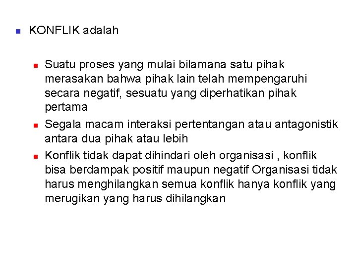 n KONFLIK adalah n n n Suatu proses yang mulai bilamana satu pihak merasakan