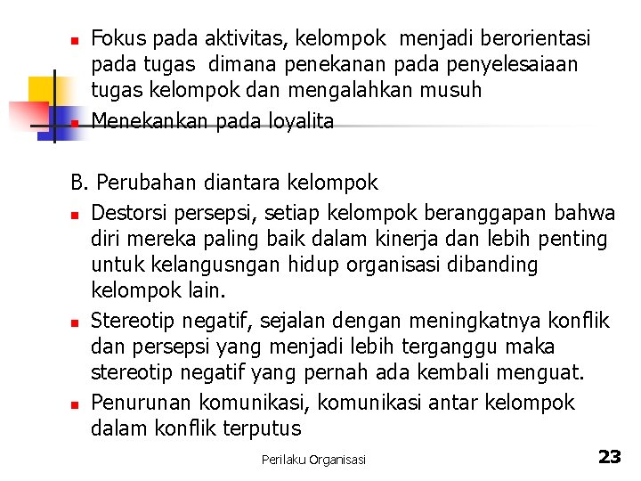 n n Fokus pada aktivitas, kelompok menjadi berorientasi pada tugas dimana penekanan pada penyelesaiaan