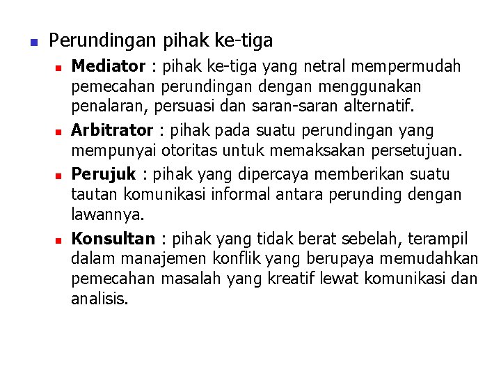 n Perundingan pihak ke-tiga n n Mediator : pihak ke-tiga yang netral mempermudah pemecahan