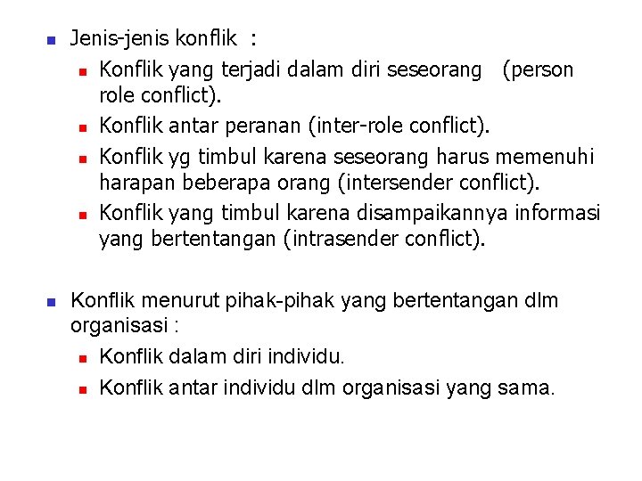 n n Jenis-jenis konflik : n Konflik yang terjadi dalam diri seseorang (person role