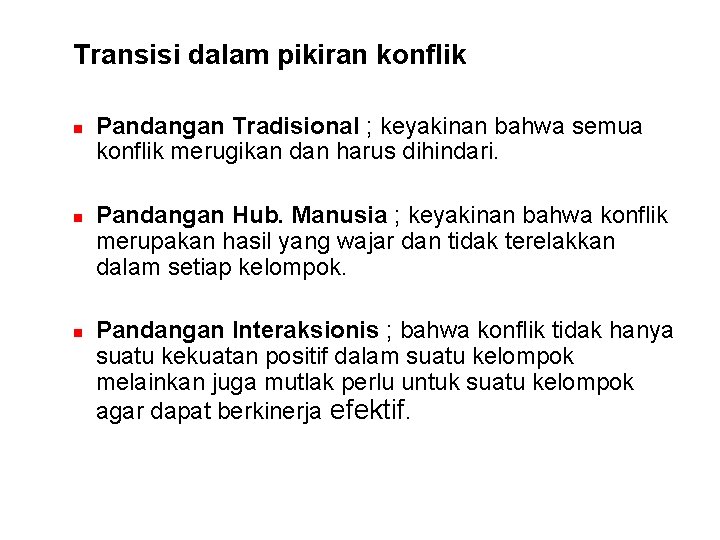 Transisi dalam pikiran konflik n n n Pandangan Tradisional ; keyakinan bahwa semua konflik