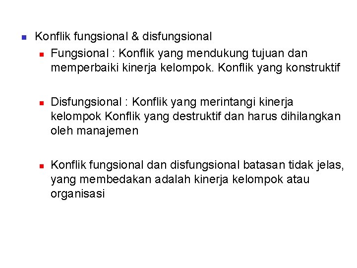 n Konflik fungsional & disfungsional n Fungsional : Konflik yang mendukung tujuan dan memperbaiki