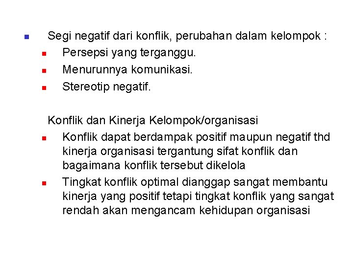 n Segi negatif dari konflik, perubahan dalam kelompok : n Persepsi yang terganggu. n