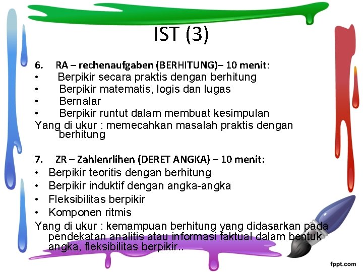 IST (3) 6. RA – rechenaufgaben (BERHITUNG)– 10 menit: • Berpikir secara praktis dengan