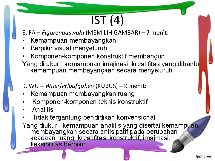 IST (4) 8. FA – Figurenauswahl (MEMILIH GAMBAR) – 7 menit: • Kemampuan membayangkan