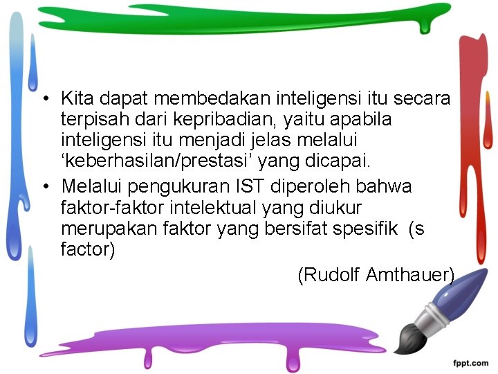  • Kita dapat membedakan inteligensi itu secara terpisah dari kepribadian, yaitu apabila inteligensi