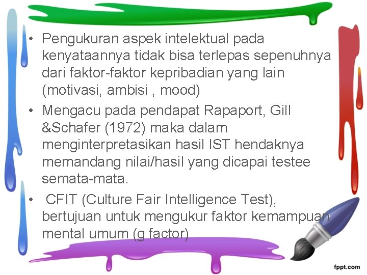  • Pengukuran aspek intelektual pada kenyataannya tidak bisa terlepas sepenuhnya dari faktor-faktor kepribadian
