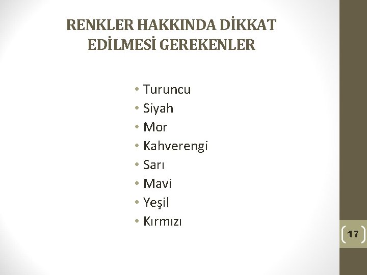 RENKLER HAKKINDA DİKKAT EDİLMESİ GEREKENLER • Turuncu • Siyah • Mor • Kahverengi •