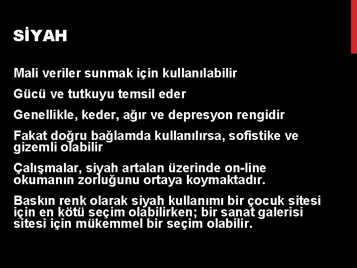 SİYAH Mali veriler sunmak için kullanılabilir Gücü ve tutkuyu temsil eder Genellikle, keder, ağır