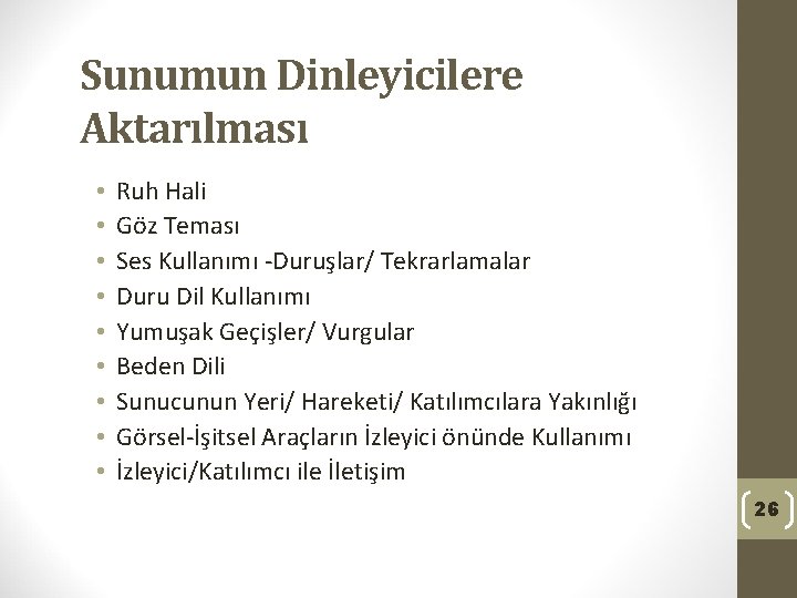 Sunumun Dinleyicilere Aktarılması • • • Ruh Hali Göz Teması Ses Kullanımı -Duruşlar/ Tekrarlamalar