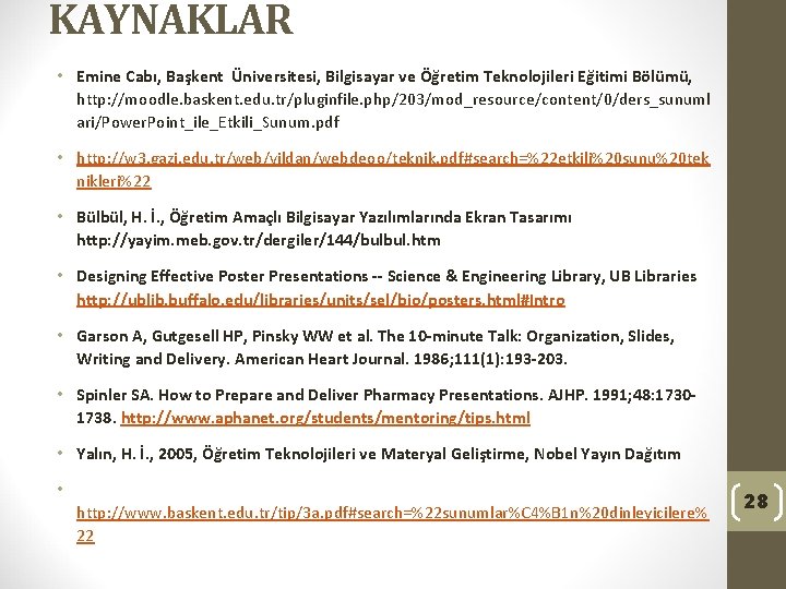 KAYNAKLAR • Emine Cabı, Başkent Üniversitesi, Bilgisayar ve Öğretim Teknolojileri Eğitimi Bölümü, http: //moodle.