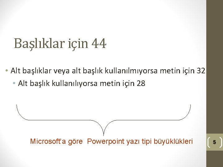 Başlıklar için 44 • Alt başlıklar veya alt başlık kullanılmıyorsa metin için 32 •