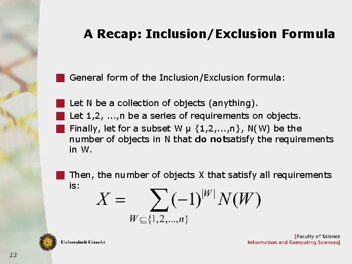 A Recap: Inclusion/Exclusion Formula g General form of the Inclusion/Exclusion formula: g Let N
