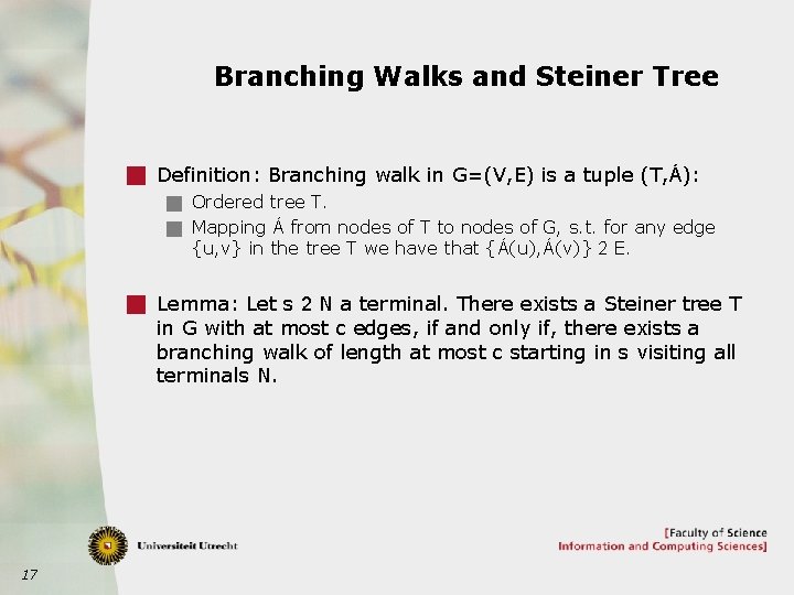 Branching Walks and Steiner Tree g Definition: Branching walk in G=(V, E) is a