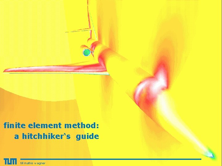 finite element method: a hitchhiker‘s guide till mathis wagner 