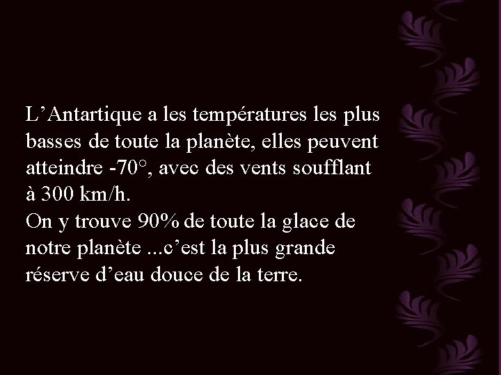 L’Antartique a les températures les plus basses de toute la planète, elles peuvent atteindre