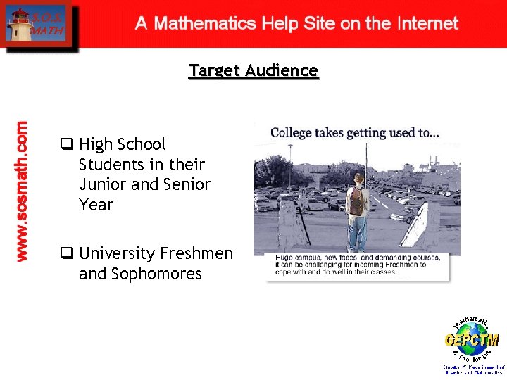 Target Audience q High School Students in their Junior and Senior Year q University