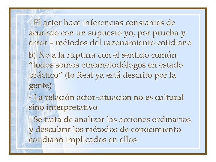 - El actor hace inferencias constantes de acuerdo con un supuesto yo, por prueba