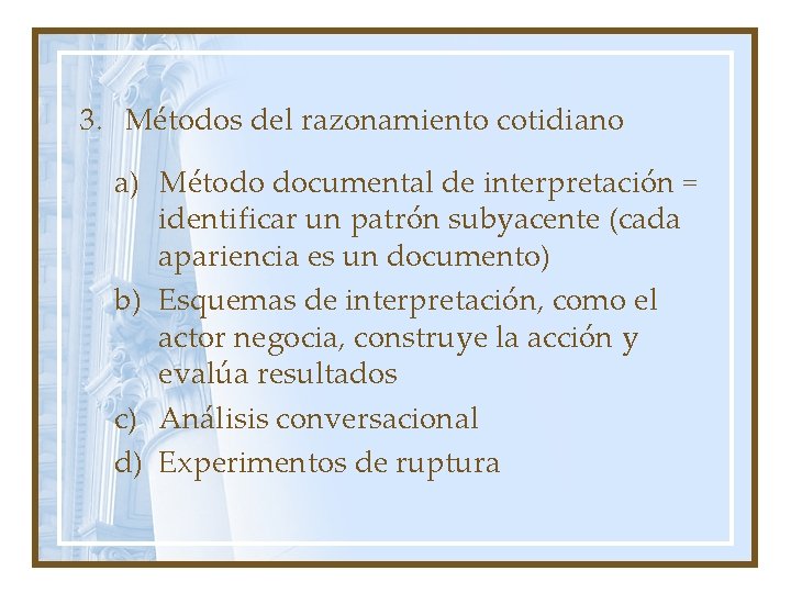 3. Métodos del razonamiento cotidiano a) Método documental de interpretación = identificar un patrón