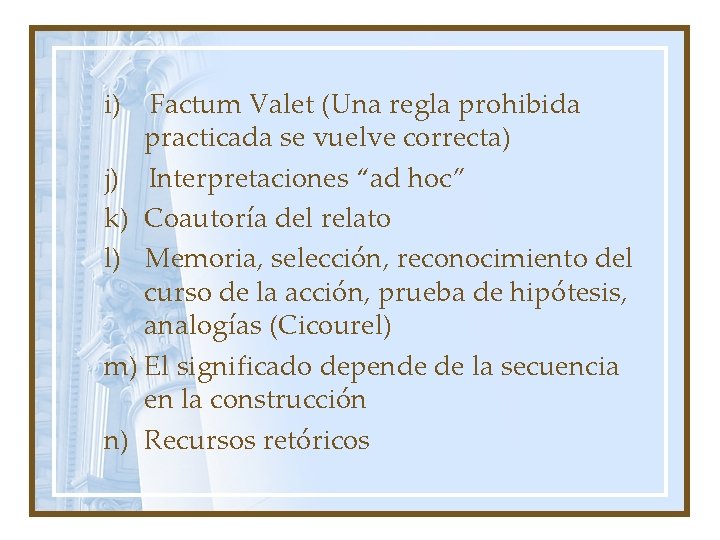 i) Factum Valet (Una regla prohibida practicada se vuelve correcta) j) Interpretaciones “ad hoc”