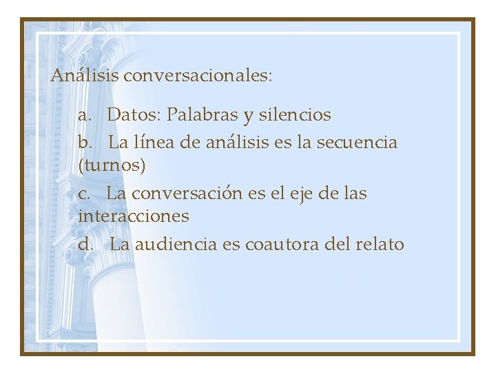 Análisis conversacionales: a. Datos: Palabras y silencios b. La línea de análisis es la
