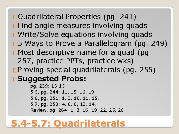 �Quadrilateral Properties (pg. 241) �Find angle measures involving quads �Write/Solve equations involving quads �