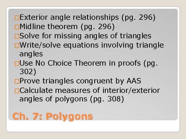�Exterior angle relationships (pg. 296) �Midline theorem (pg. 296) �Solve for missing angles of