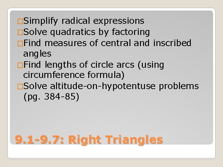 �Simplify radical expressions �Solve quadratics by factoring �Find measures of central and inscribed angles