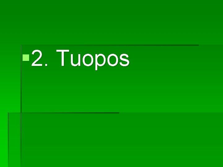 § 2. Tuopos 