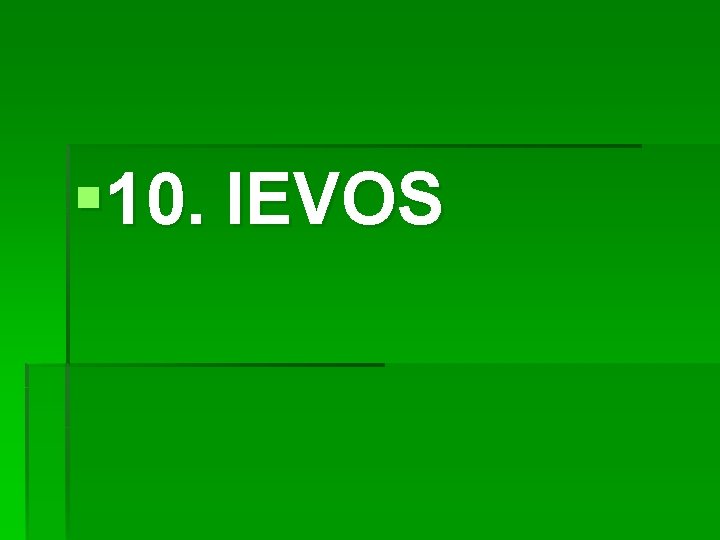 § 10. IEVOS 