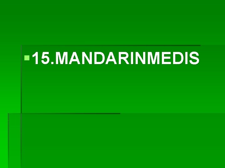 § 15. MANDARINMEDIS 