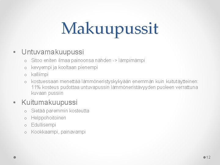Makuupussit • Untuvamakuupussi o o Sitoo eniten ilmaa painoonsa nähden -> lämpimämpi kevyempi ja