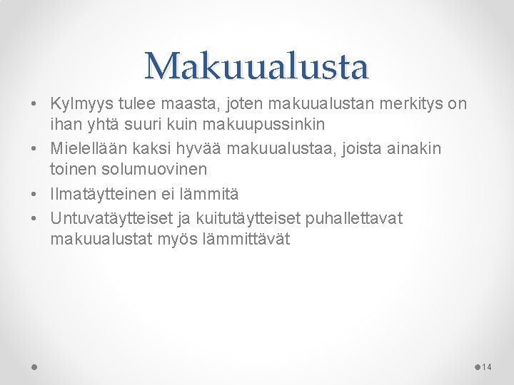 Makuualusta • Kylmyys tulee maasta, joten makuualustan merkitys on ihan yhtä suuri kuin makuupussinkin