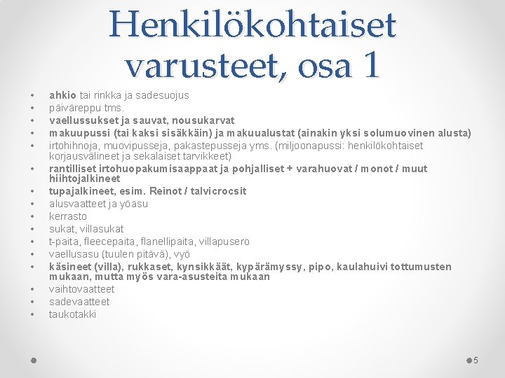  • • • • Henkilökohtaiset varusteet, osa 1 ahkio tai rinkka ja sadesuojus