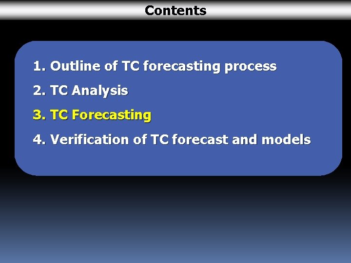 Contents 1. Outline of TC forecasting process 2. TC Analysis 3. TC Forecasting 4.