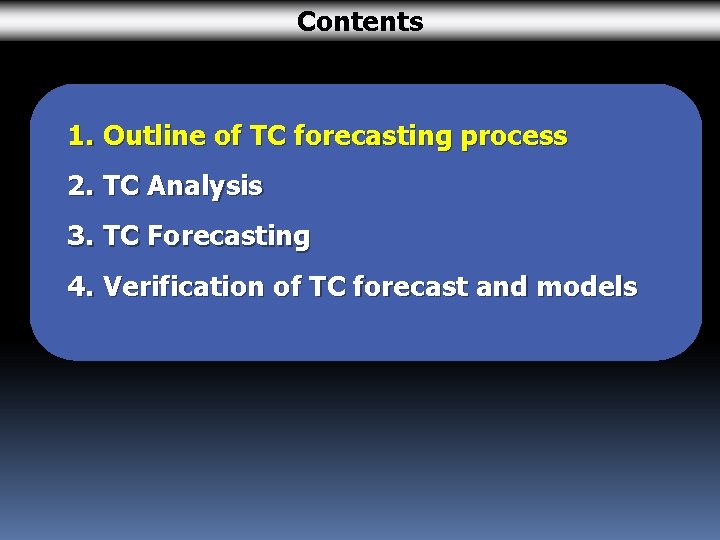 Contents 1. Outline of TC forecasting process 2. TC Analysis 3. TC Forecasting 4.