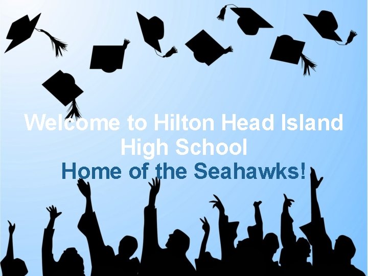 Welcome to Hilton Head Island High School Home of the Seahawks! 