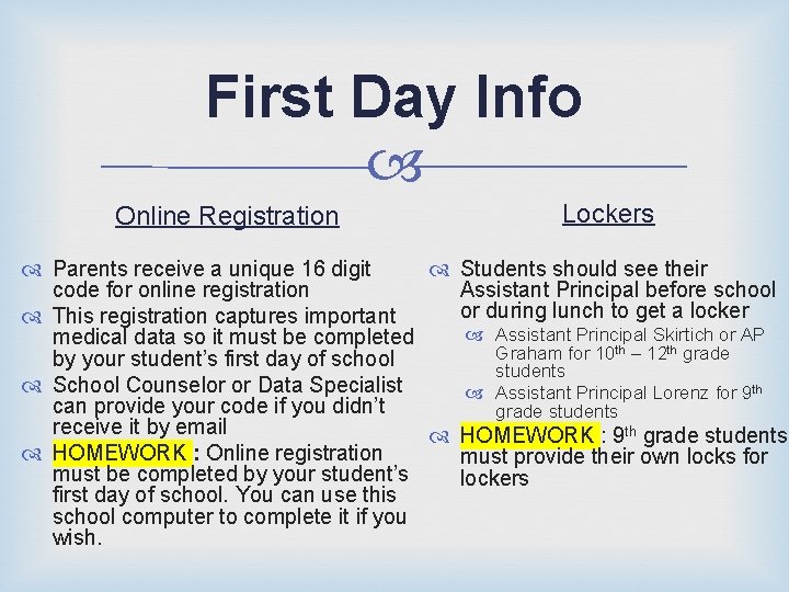 First Day Info Online Registration Lockers Students should see their Parents receive a unique