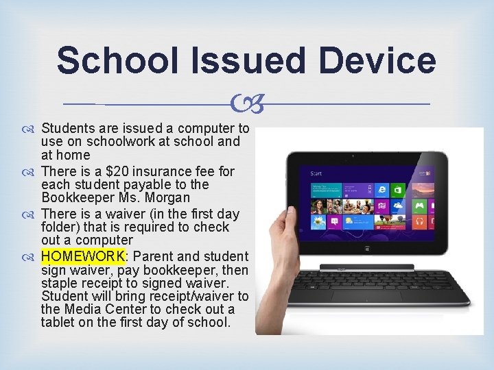 School Issued Device Students are issued a computer to use on schoolwork at school