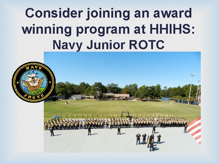 Consider joining an award winning program at HHIHS: Navy Junior ROTC 