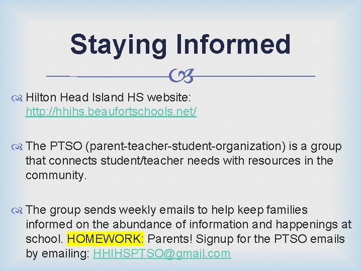 Staying Informed Hilton Head Island HS website: http: //hhihs. beaufortschools. net/ The PTSO (parent-teacher-student-organization)