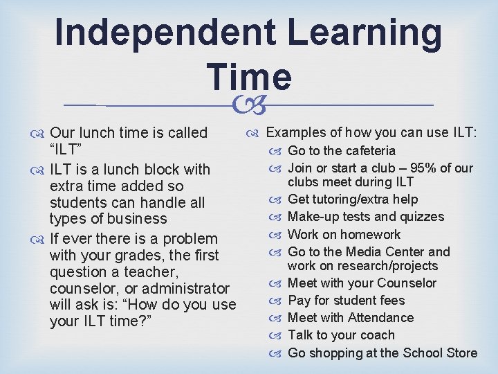 Independent Learning Time Examples of how you can use ILT: Our lunch time is