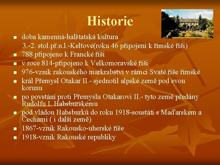 Historie doba kamenná-halštatská kultura 3. -2. stol. př. n. l. -Keltové(roku 46 připojeni k