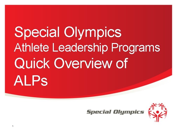 Special Olympics Athlete Leadership Programs Quick Overview of ALPs 1 