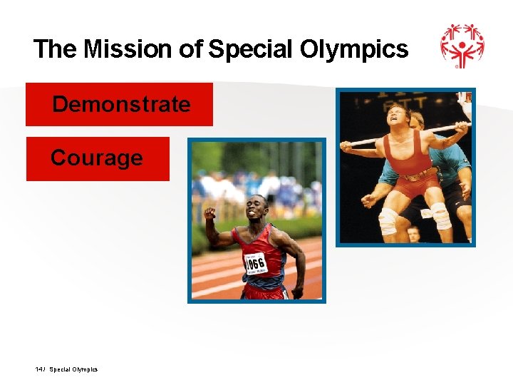 The Mission of Special Olympics Demonstrate Courage 14 / Special Olympics 